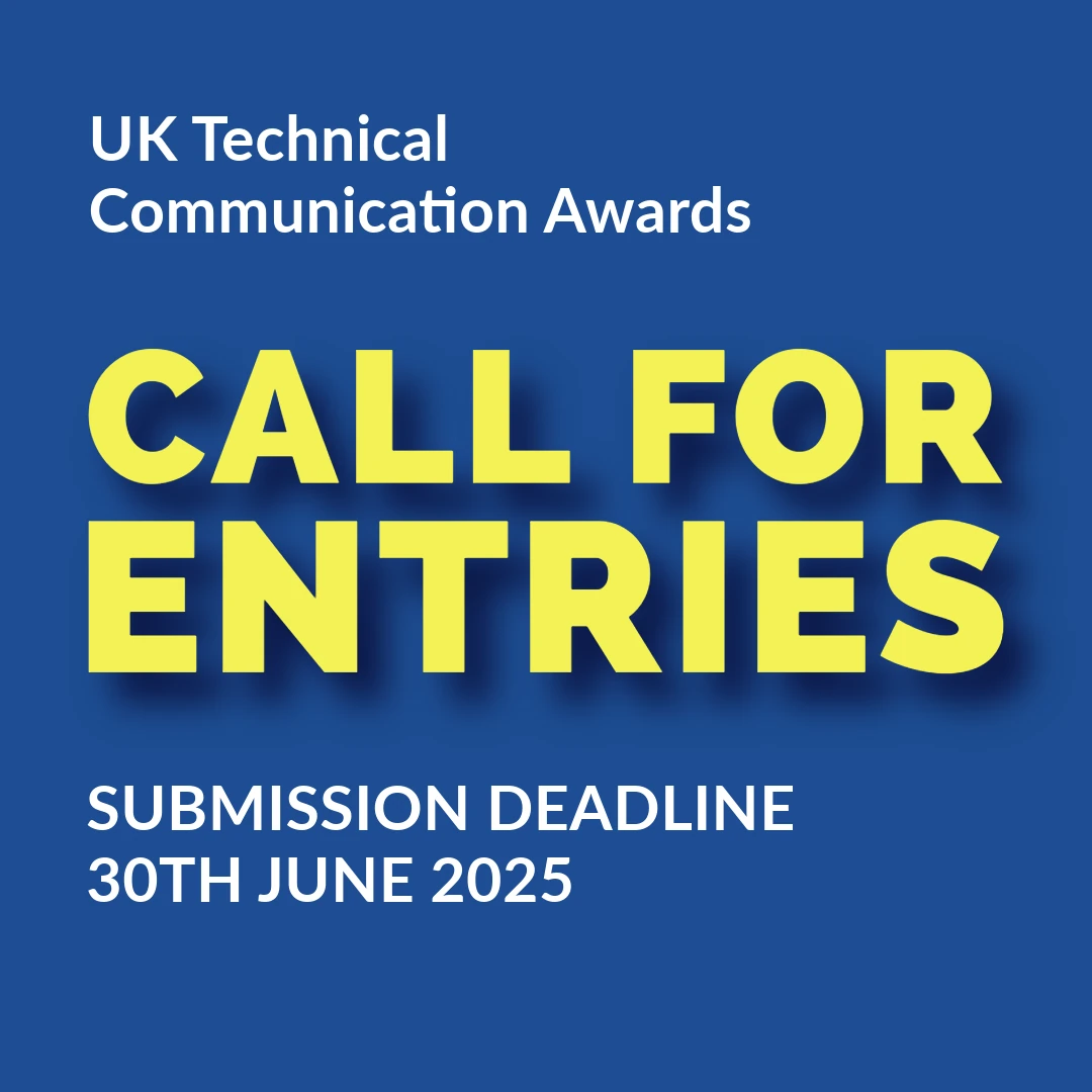 UK Technical Communication Awards. Call for entries. Submission deadline 30th June 2025.